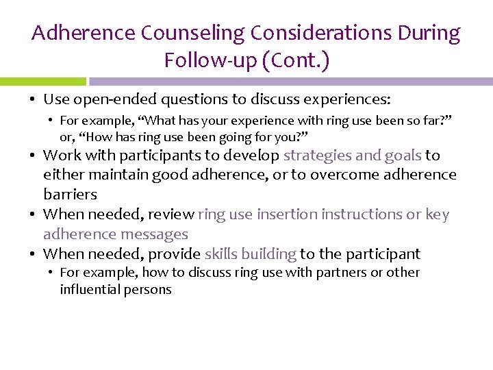 Adherence Counseling Considerations During Follow-up (Cont. ) • Use open-ended questions to discuss experiences: