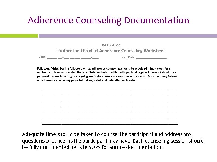 Adherence Counseling Documentation Adequate time should be taken to counsel the participant and address