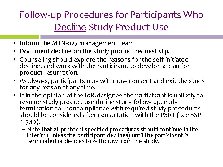 Follow-up Procedures for Participants Who Decline Study Product Use • Inform the MTN-027 management