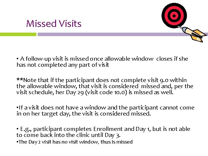 Missed Visits • A follow-up visit is missed once allowable window closes if she