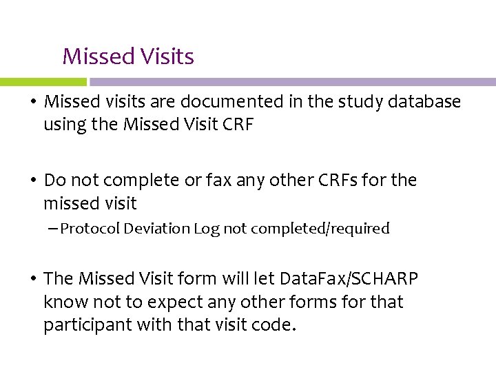 Missed Visits • Missed visits are documented in the study database using the Missed