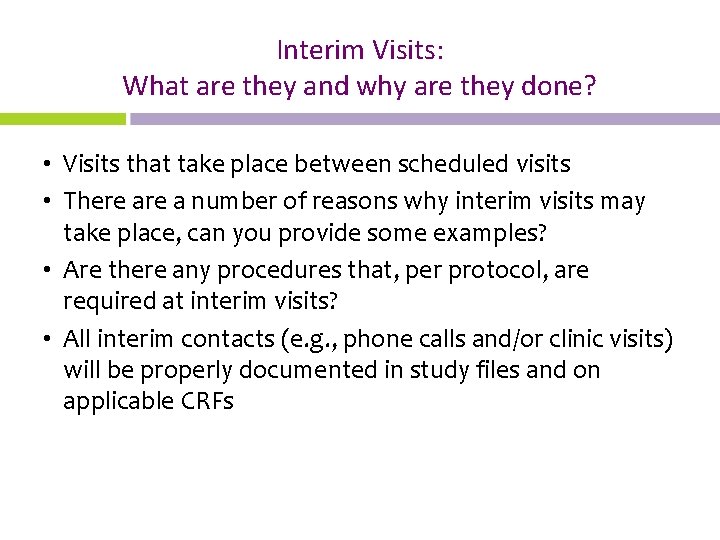 Interim Visits: What are they and why are they done? • Visits that take