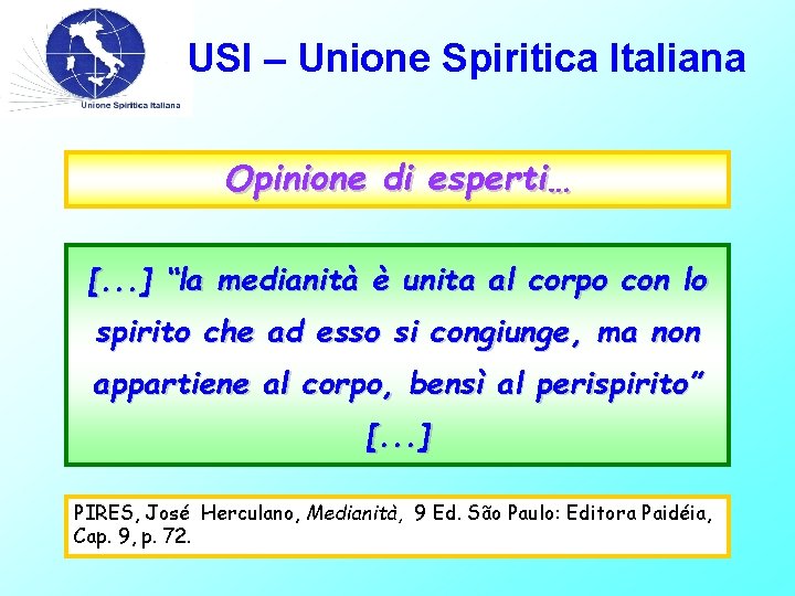 USI – Unione Spiritica Italiana Opinione di esperti… [. . . ] “la medianità