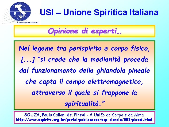USI – Unione Spiritica Italiana Opinione di esperti… Nel legame tra perispirito e corpo