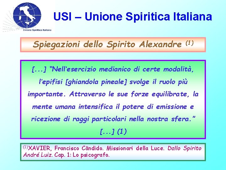 USI – Unione Spiritica Italiana Spiegazioni dello Spirito Alexandre (1) [. . . ]