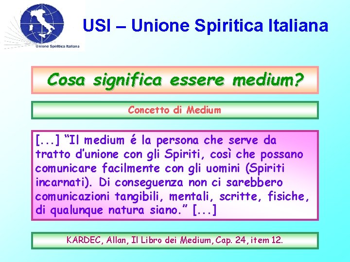 USI – Unione Spiritica Italiana Cosa significa essere medium? Concetto di Medium [. .