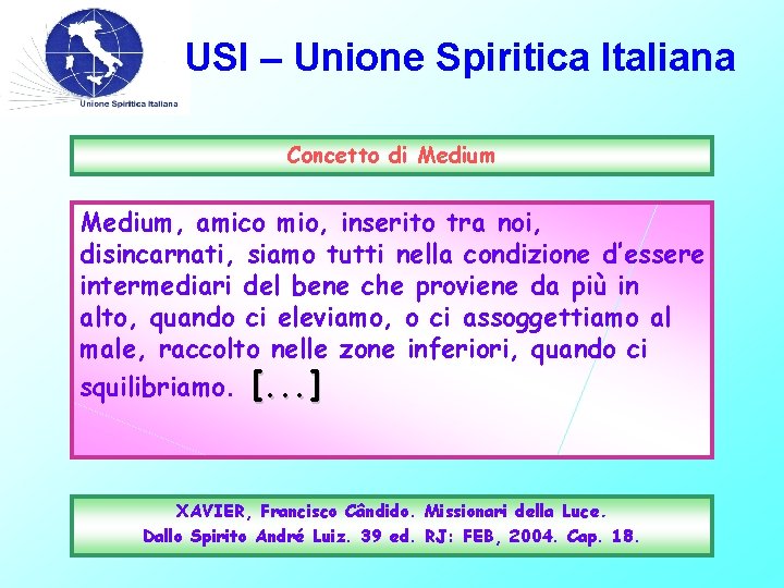 USI – Unione Spiritica Italiana Concetto di Medium, amico mio, inserito tra noi, disincarnati,