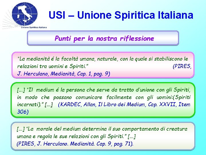 USI – Unione Spiritica Italiana Punti per la nostra riflessione “La medianità é la