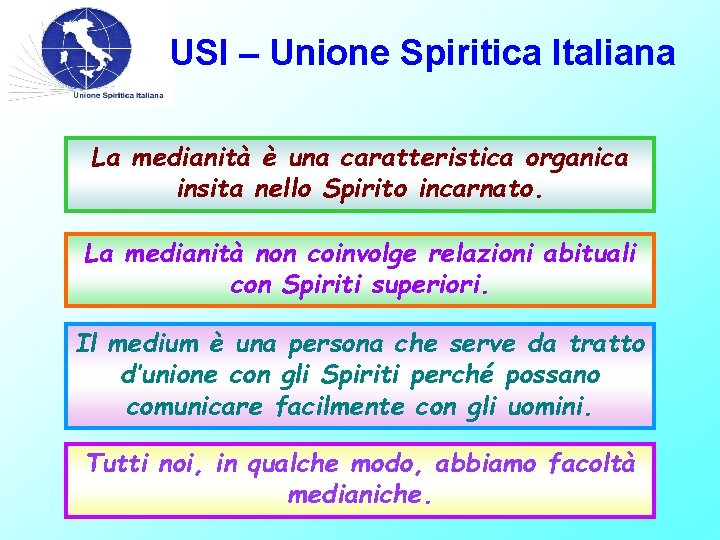 USI – Unione Spiritica Italiana La medianità è una caratteristica organica insita nello Spirito