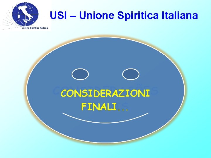 USI – Unione Spiritica Italiana CONSIDERAZIONI FINALI. . . 