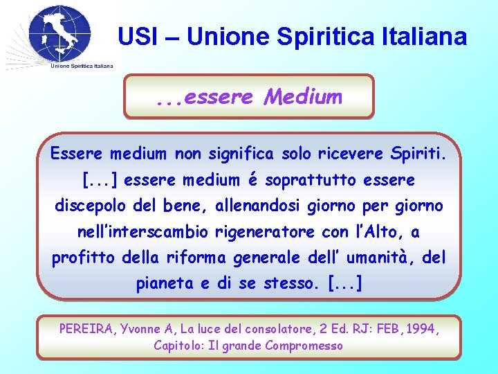 USI – Unione Spiritica Italiana. . . essere Medium Essere medium non significa solo