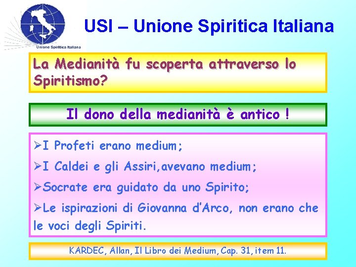USI – Unione Spiritica Italiana La Medianità fu scoperta attraverso lo Spiritismo? Il dono