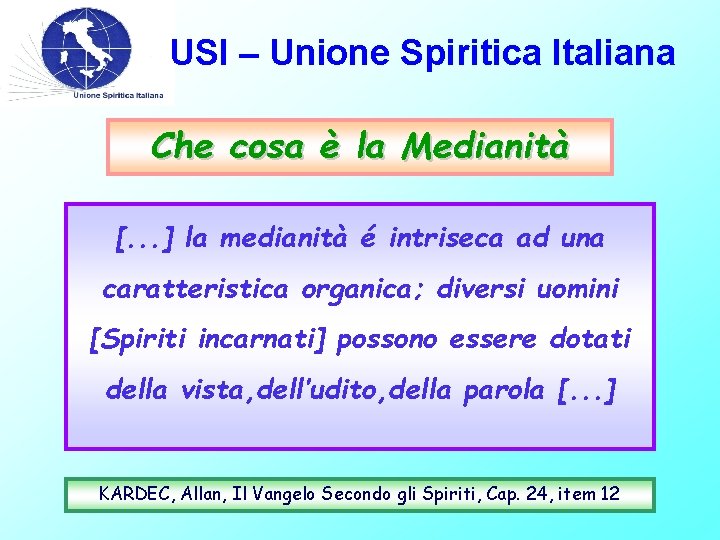 USI – Unione Spiritica Italiana Che cosa è la Medianità [. . . ]