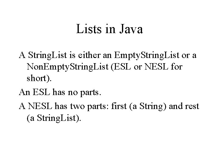 Lists in Java A String. List is either an Empty. String. List or a