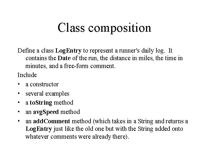 Class composition Define a class Log. Entry to represent a runner's daily log. It