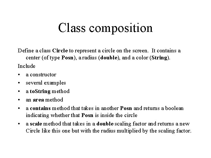 Class composition Define a class Circle to represent a circle on the screen. It