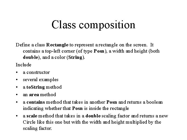 Class composition Define a class Rectangle to represent a rectangle on the screen. It