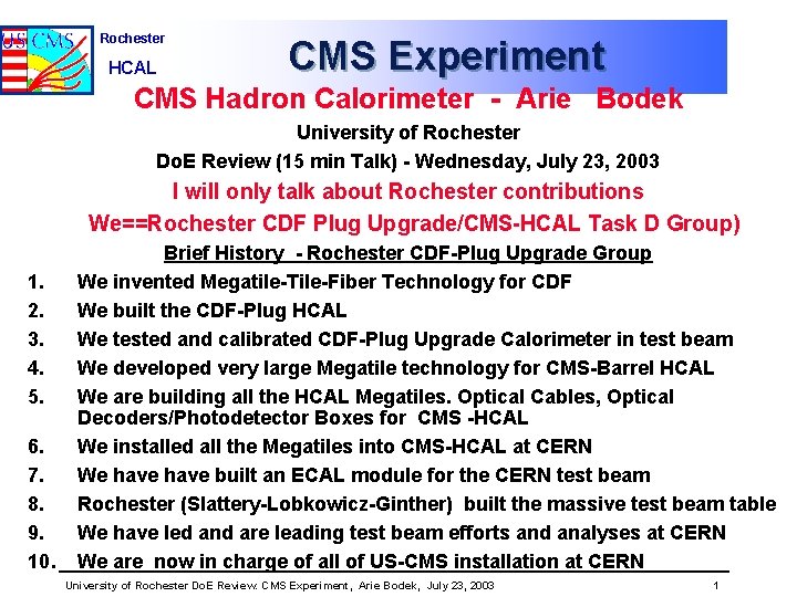 Rochester HCAL CMS Experiment CMS Hadron Calorimeter - Arie Bodek University of Rochester Do.