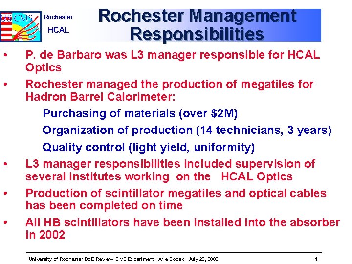 Rochester HCAL • • • Rochester Management Responsibilities P. de Barbaro was L 3