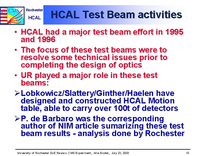 Rochester HCAL Test Beam activities • HCAL had a major test beam effort in