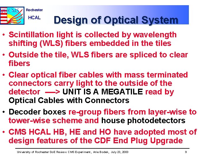 Rochester HCAL Design of Optical System • Scintillation light is collected by wavelength shifting