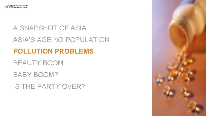 A SNAPSHOT OF ASIA’S AGEING POPULATION POLLUTION PROBLEMS BEAUTY BOOM BABY BOOM? IS THE