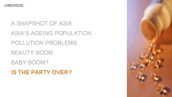 A SNAPSHOT OF ASIA’S AGEING POPULATION POLLUTION PROBLEMS BEAUTY BOOM BABY BOOM? IS THE
