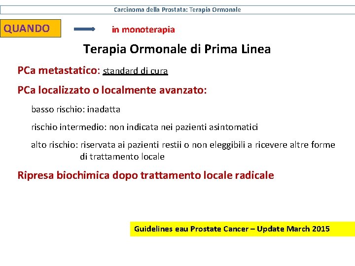 Carcinoma della Prostata: Terapia Ormonale QUANDO in monoterapia Terapia Ormonale di Prima Linea PCa