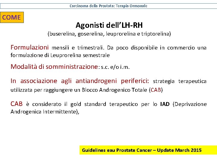 Carcinoma della Prostata: Terapia Ormonale COME Agonisti dell’LH-RH (buserelina, goserelina, leuprorelina e triptorelina) Formulazioni