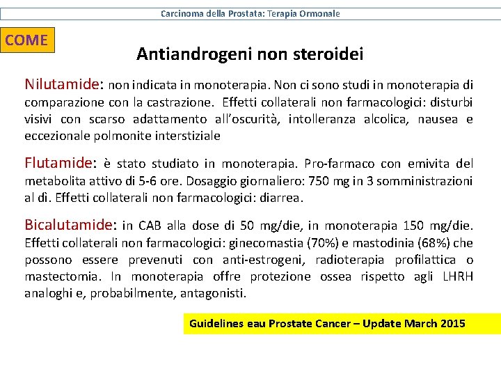 Carcinoma della Prostata: Terapia Ormonale COME Antiandrogeni non steroidei Nilutamide: non indicata in monoterapia.