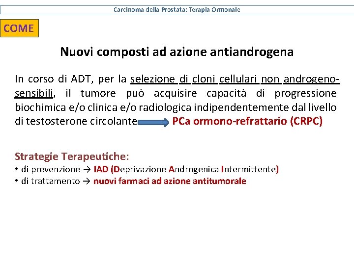 Carcinoma della Prostata: Terapia Ormonale COME Nuovi composti ad azione antiandrogena In corso di