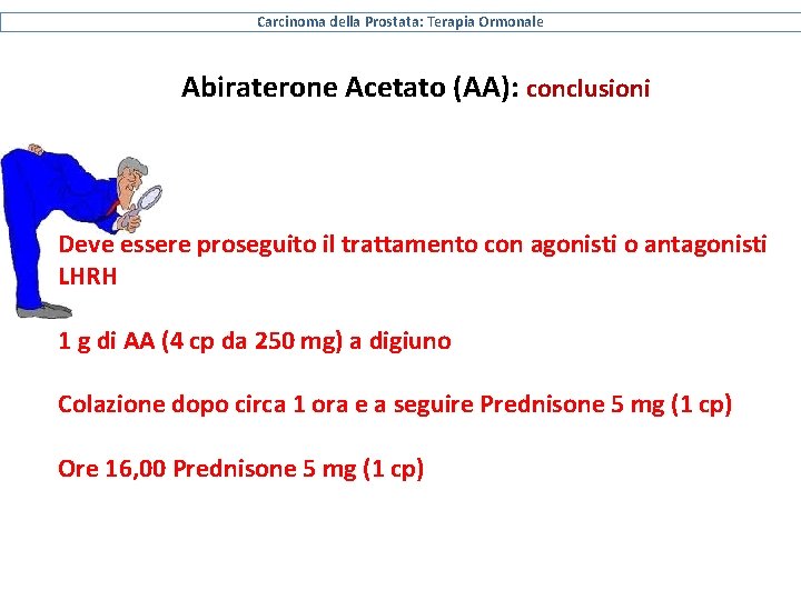 Carcinoma della Prostata: Terapia Ormonale Abiraterone Acetato (AA): conclusioni Deve essere proseguito il trattamento