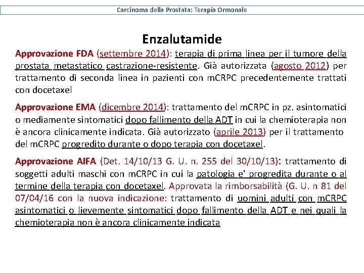 Carcinoma della Prostata: Terapia Ormonale Enzalutamide Approvazione FDA (settembre 2014): terapia di prima linea