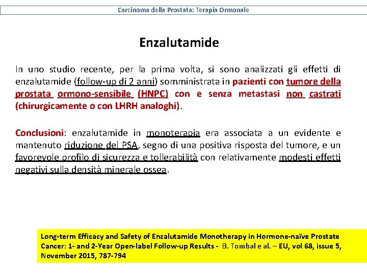 Carcinoma della Prostata: Terapia Ormonale Enzalutamide In uno studio recente, per la prima volta,