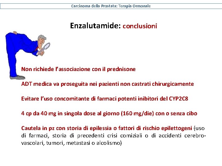 Carcinoma della Prostata: Terapia Ormonale Enzalutamide: conclusioni Non richiede l’associazione con il prednisone ADT