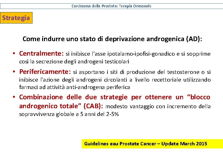 Carcinoma della Prostata: Terapia Ormonale Strategia Come indurre uno stato di deprivazione androgenica (AD):