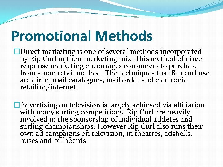 Promotional Methods �Direct marketing is one of several methods incorporated by Rip Curl in