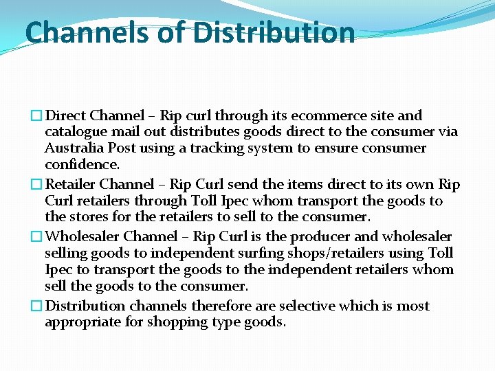 Channels of Distribution �Direct Channel – Rip curl through its ecommerce site and catalogue