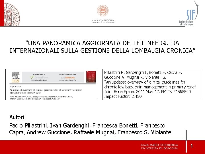 “UNA PANORAMICA AGGIORNATA DELLE LINEE GUIDA INTERNAZIONALI SULLA GESTIONE DELLA LOMBALGIA CRONICA” Pillastrini P, “UNA PANORAMICA AGGIORNATA DELLE LINEE GUIDA INTERNAZIONALI SULLA GESTIONE DELLA LOMBALGIA CRONICA” Pillastrini P,