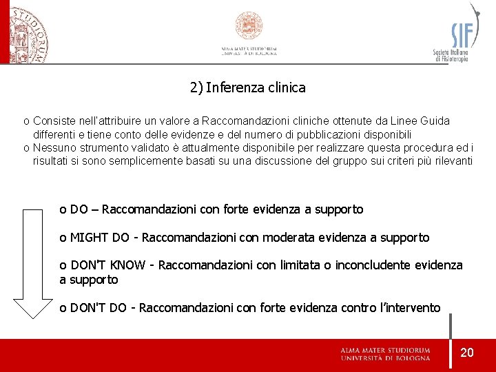 2) Inferenza clinica o Consiste nell’attribuire un valore a Raccomandazioni cliniche ottenute da Linee 2) Inferenza clinica o Consiste nell’attribuire un valore a Raccomandazioni cliniche ottenute da Linee