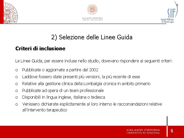 2) Selezione delle Linee Guida Criteri di inclusione Le Linee Guida, per essere incluse 2) Selezione delle Linee Guida Criteri di inclusione Le Linee Guida, per essere incluse