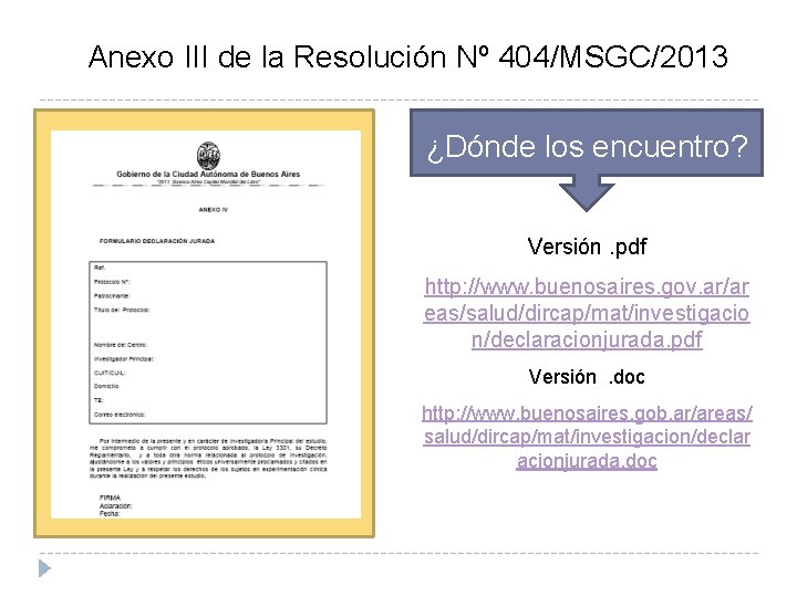 Anexo III de la Resolución Nº 404/MSGC/2013 ¿Dónde los encuentro? Versión. pdf http: //www.