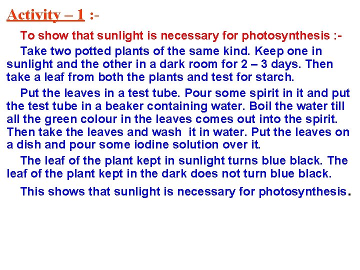 Activity – 1 : To show that sunlight is necessary for photosynthesis : Take Activity – 1 : To show that sunlight is necessary for photosynthesis : Take