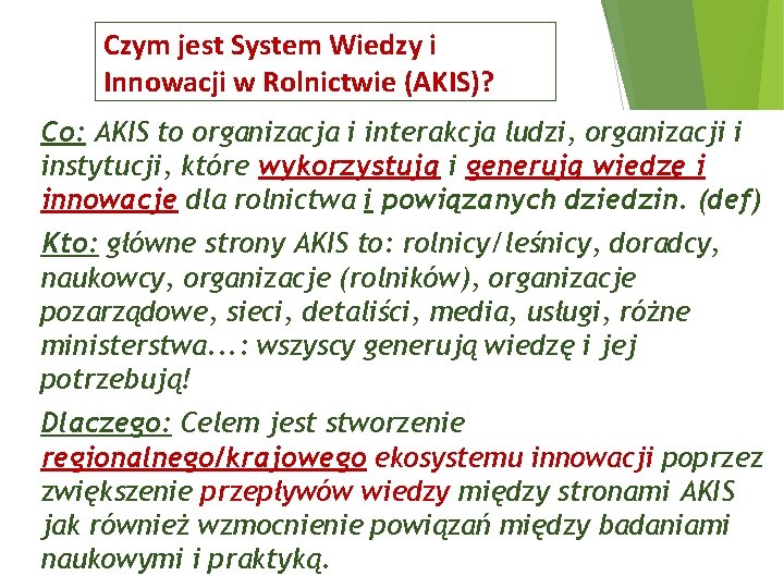 Czym jest System Wiedzy i Innowacji w Rolnictwie (AKIS)? Co: AKIS to organizacja i