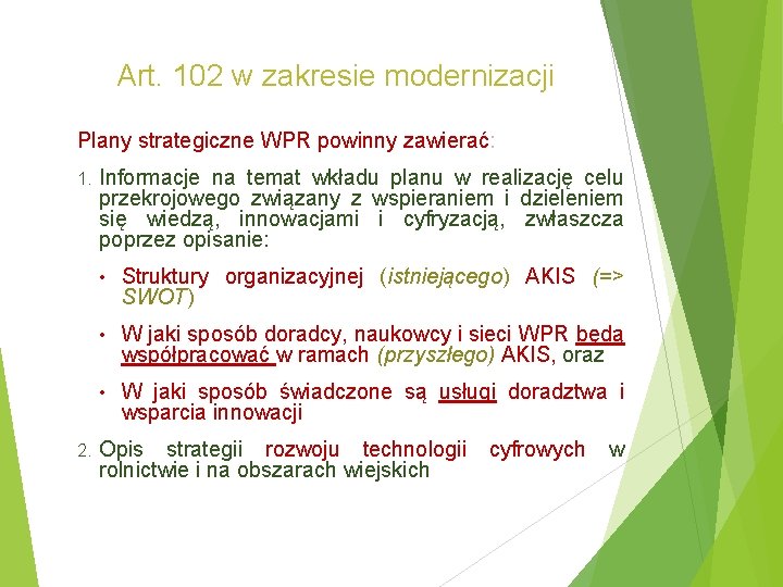 Art. 102 w zakresie modernizacji Plany strategiczne WPR powinny zawierać: 1. 2. Informacje na