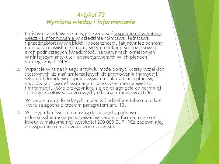 Artykuł 72 Wymiana wiedzy i informowanie 1. Państwa członkowskie mogą przyznawać wsparcie na wymianę