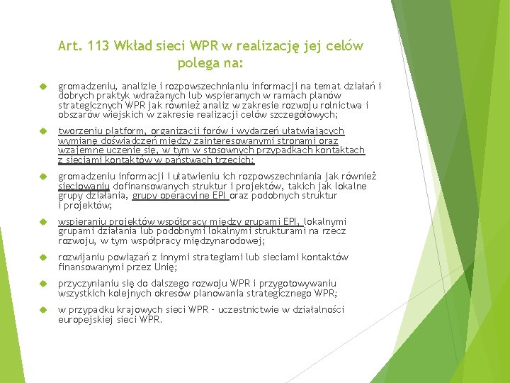 Art. 113 Wkład sieci WPR w realizację jej celów polega na: gromadzeniu, analizie i