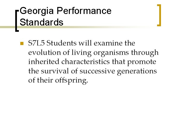 Georgia Performance Standards n S 7 L 5 Students will examine the evolution of