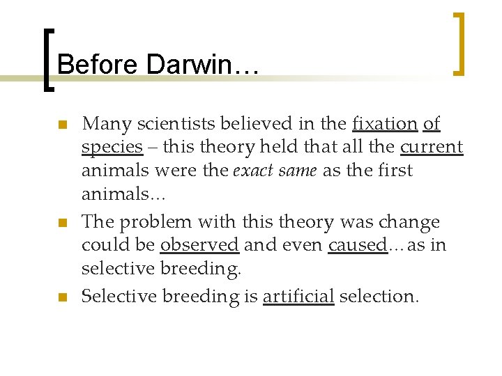 Before Darwin… n n n Many scientists believed in the fixation of species –