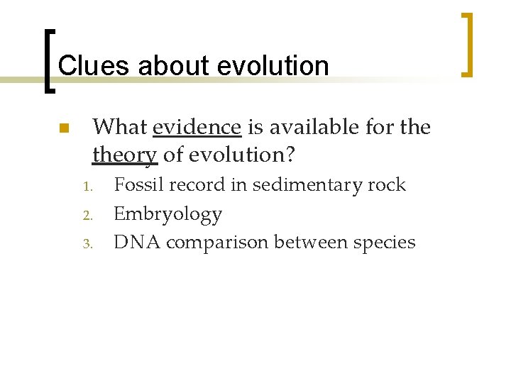 Clues about evolution n What evidence is available for theory of evolution? 1. 2.